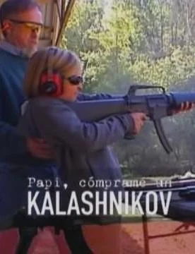 Papi, Cómprame un Kalashnikov