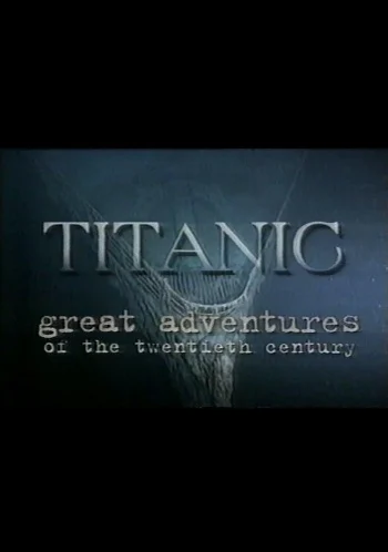 Great Adventures of the Twentieth Century: Titanic
